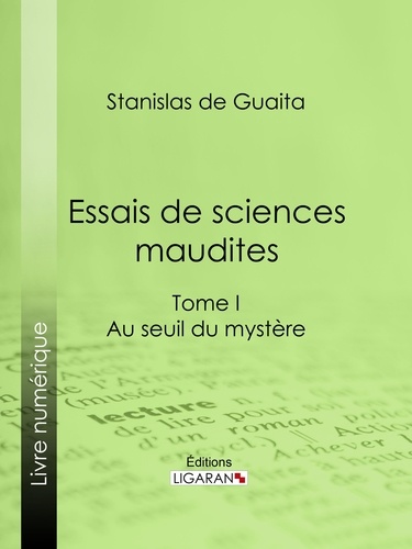  Stanislas de Guaita et  Ligaran - Essais de sciences maudites - Au seuil du mystère - I.