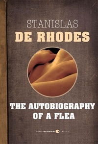Stanislas de Rhodes - The Autobiography Of A Flea.