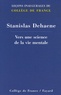 Stanislas Dehaene - Vers une science de la vie mentale.