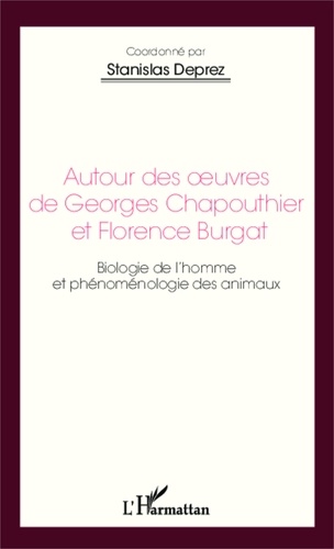 Stanislas Deprez - Autour des oeuvres de Georges Chapouthier et Florence Burgat - Biologie de l'homme et phénoménologie des animaux.