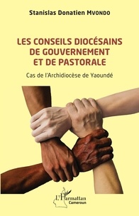 Stanislas donatien Mvondo - Les conseils diocésains de gouvernement et de pastorale - Cas de l'Archidiocèse de Yaoundé.