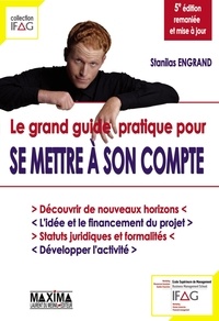Stanislas Engrand - Le grand guide pratique pour se mettre à son compte.