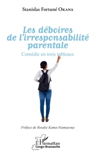 Stanislas Fortuné Okana - Les déboires de l'irresponsabilité parentale.