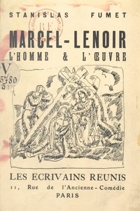 Stanislas Fumet et Louis Bouquet - Marcel Lenoir - L'homme et l'œuvre.