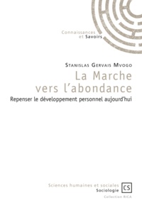 Stanislas Gervais Mvogo - La marche vers l'abondance - Repenser le développement personnel aujourd'hui.