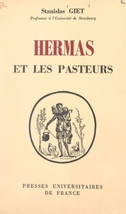 Stanislas Giet - Hermas et les pasteurs - Les trois auteurs du Pasteur d'Hermas.