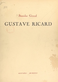 Stanislas Giraud et Camille Mauclair - Gustave Ricard, sa vie et son œuvre (1823-1873) - Ouvrage orné de 178 illustrations dont 10 hors texte.