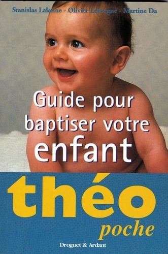 Stanislas Lalanne - Guide pour baptiser votre enfant.