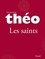 Le nouveau Théo - livre 1 - Les saints. L'Encyclopédie catholique pour tous