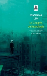 Stanislas Lem - Le congrès de futurologie.