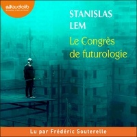 Stanislas Lem et Frédéric Souterelle - Le Congrès de futurologie.