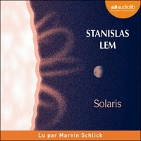 Stanislas Lem et Marvin Schlick - Solaris.