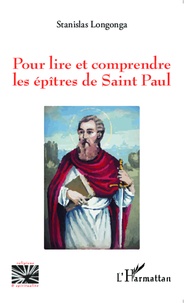 Stanislas Longonga - Pour lire et comprendre les épîtres de saint Paul.