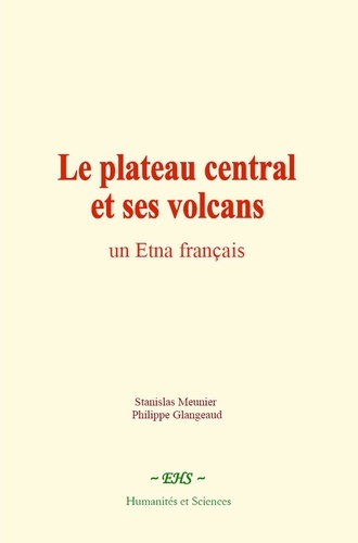 Le plateau central et ses volcans. Un Etna français