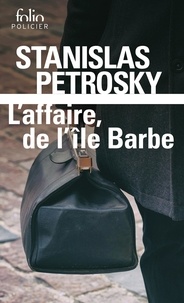 Stanislas Petrosky - L'affaire de l'île Barbe.