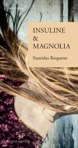 Stanislas Roquette - Insuline & Magnolia.