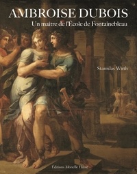 Stanislas Wirth - Ambroise Dubois - Un maître de l'Ecole de Fontainebleau.