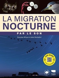 Stanislas Wroza et Julien Rochefort - La migration nocturne par le son.