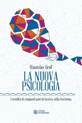 Stanislav Grof et Andrea Colamedici - La Nuova Psicologia - L'eredità di cinquant'anni di ricerca sulla Coscienza.