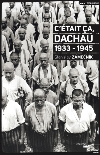 C'était ça, Dachau. 1933-1945