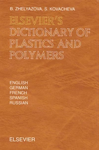 Elsevier'S Dictionary Of Plastics And Polymers In English, German, French, Spanish And Russian