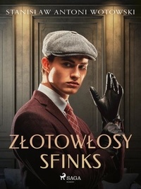 Stanisław Antoni Wotowski - Złotowłosy sfinks.