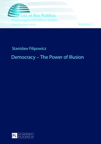 Stanislaw Filipowicz - Democracy – The Power of Illusion.