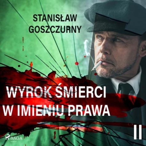 Stanisław Goszczurny et Jakub Kamieński - Wyrok śmierci 2. W imieniu prawa.