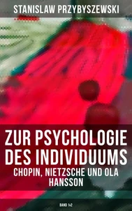 Zur Psychologie des Individuums: Chopin, Nietzsche und Ola Hansson (Band 1&amp;2)