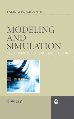 Stanislaw Raczynski - Modeling and Simulation: The Computer Science of Illusion.