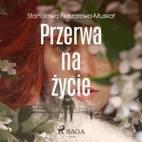 Stanisława Fleszarowa-Muskat et Katarzyna Tokarczyk - Przerwa na życie.