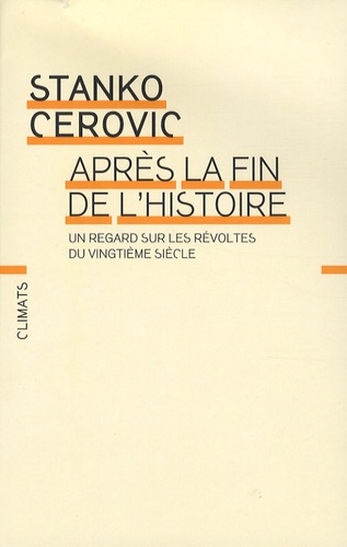 Après la fin de l'histoire. Un regard sur les révoltes du XXe siècle