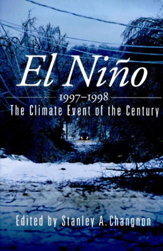 Stanley-A Changnon - El Nino. 1997-1998, The Climate Event Of The Century.