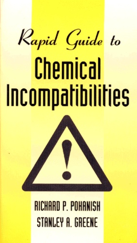 Stanley-A Greene et Richard-P Pohanish - Rapid Guide To Chemical Incompatibilities. Edition Anglaise.