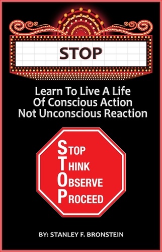  Stanley Bronstein - Stop - Learn To Live A Life Of Conscious Action, Not Unconscious Reaction - Write A Book A Week Challenge, #8.