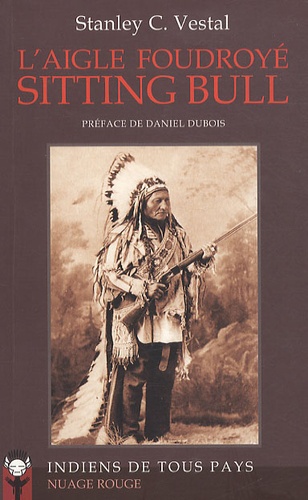 Stanley C Vestal - L'aigle foudroyé Sitting Bull.