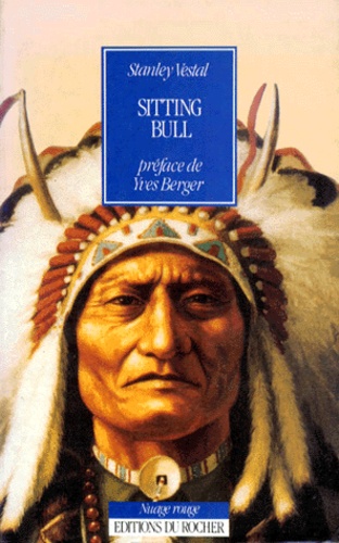 Stanley C Vestal - Sitting Bull, chef des Sioux hunkpapas - Biographie.