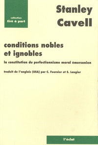 Stanley Cavell - Conditions nobles et ignobles - La constitution du perfectionnisme moral émersonien.