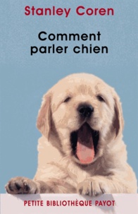 Stanley Coren et Stanley Coren - Comment parler chien.