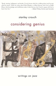 Stanley Crouch - Considering Genius - Writings on Jazz.