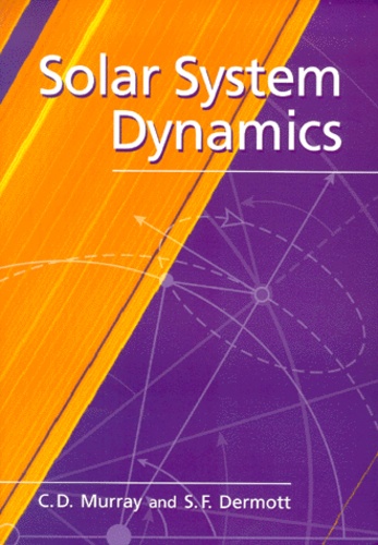 Stanley-F Dermott et Carl-D Murray - Solar System Dynamics.