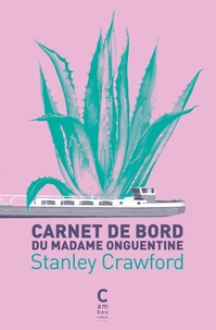 Stanley G. Crawford - Carnet de bord du Madame Onguentine.