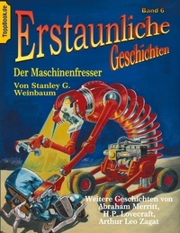 Stanley G. Weinbaum et Abraham Merritt - Der Maschinenfresser.