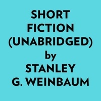  Stanley G. Weinbaum et  AI Marcus - Short Fiction (Unabridged).