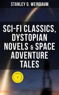 STANLEY WEINBAUM: Sci-Fi Classics, Dystopian Novels &amp; Space Adventure Tales