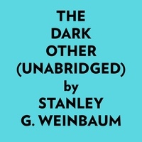  Stanley G. Weinbaum et  AI Marcus - The Dark Other (Unabridged).