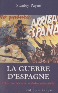 Stanley George Payne - La guerre d'Espagne - L'histoire face à la confusion mémorielle.