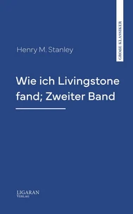 Wie ich Livingstone fand; Zweiter Band