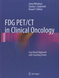 Stanley J Goldsmith - FDG PET/CT in Clinical Oncology - Case Based Approach with Teaching Points.