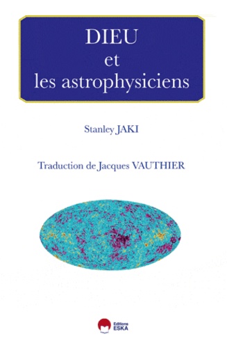 Stanley Jaki - Dieu et les Astrophysiciens.